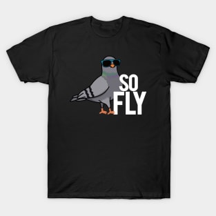 So Fly Cute Pigeon Bird Pun T-Shirt